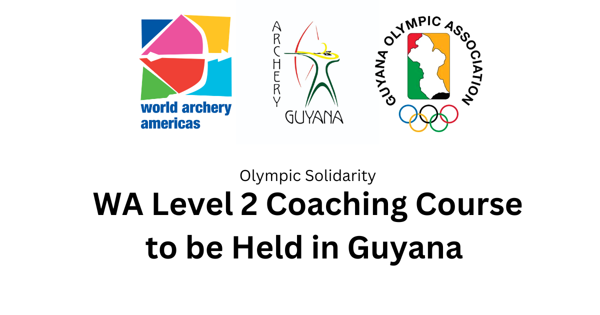 World Archery Level 2 Coaching Course to be Held in Guyana Following International Archery Championships